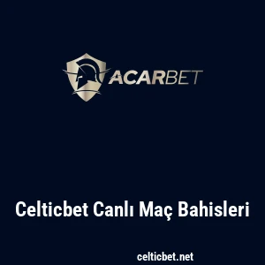 Celticbet Canlı Maç Bahisleri