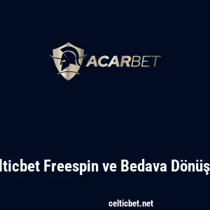Celticbet Freespin ve Bedava Dönüşler
