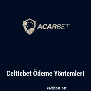 Celticbet Ödeme Yöntemleri
