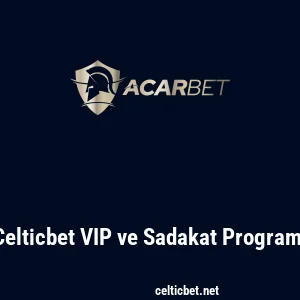 Celticbet VIP ve Sadakat Programı